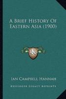 A Brief History Of Eastern Asia (1900)