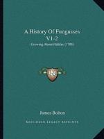 A History Of Fungusses V1-2