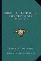 Abrege De L'Histoire Des Croisades