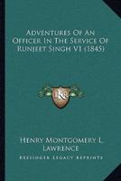 Adventures Of An Officer In The Service Of Runjeet Singh V1 (1845)