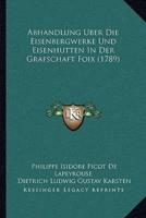 Abhandlung Uber Die Eisenbergwerke Und Eisenhutten In Der Grafschaft Foix (1789)