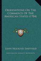 Observations On The Commerce Of The American States (1784)