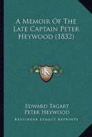 A Memoir Of The Late Captain Peter Heywood (1832)