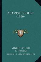 A Divine Egotist (1916)