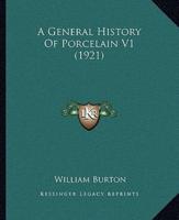 A General History Of Porcelain V1 (1921)