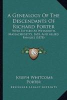 A Genealogy Of The Descendants Of Richard Porter