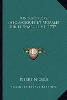 Instructions Theologiques Et Morales Sur Le Symbole V1 (1737)