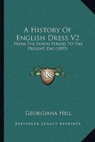 A History Of English Dress V2