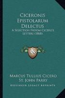 Ciceronis Epistolarum Delectus
