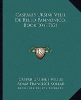 Casparis Ursini Velii De Bello Pannonico, Book 10 (1762)