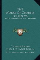 The Works Of Charles Follen V5