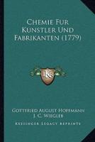 Chemie Fur Kunstler Und Fabrikanten (1779)