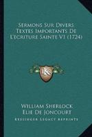 Sermons Sur Divers Textes Importants De L'Ecriture Sainte V1 (1724)