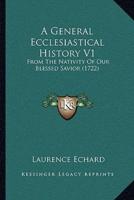 A General Ecclesiastical History V1