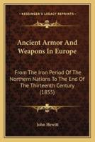 Ancient Armor And Weapons In Europe