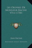 Les Oeuvres De Monsieur Racine V5-6 (1750)