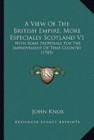 A View Of The British Empire, More Especially Scotland V1