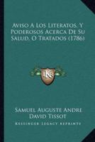 Aviso A Los Literatos, Y Poderosos Acerca De Su Salud, O Tratados (1786)
