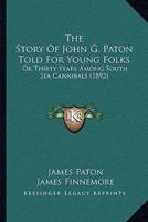 The Story Of John G. Paton Told For Young Folks