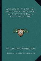 An Essay On The Scheme And Conduct, Procedure And Extent Of Man's Redemption (1748)