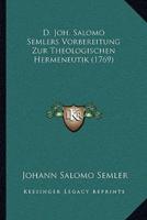 D. Joh. Salomo Semlers Vorbereitung Zur Theologischen Hermeneutik (1769)