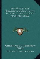 Beytrage Zu Der Reformationsgeschichte In Polen Und Litthauen Besonders (1786)