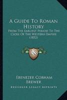 A Guide To Roman History