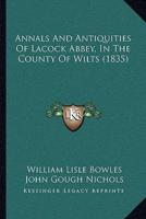 Annals And Antiquities Of Lacock Abbey, In The County Of Wilts (1835)