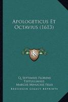 Apologeticus Et Octavius (1613)