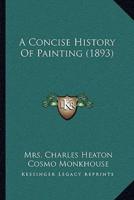 A Concise History Of Painting (1893)
