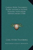 Caroli Petri Thunberg Flora Iaponica Sistens Plantas Insularum Iaponicarum (1784)