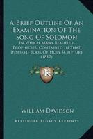 A Brief Outline Of An Examination Of The Song Of Solomon