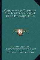 Observations Curieuses Sur Toutes Les Parties De La Physique (1719)