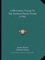A Missionary Voyage To The Southern Pacific Ocean (1799)