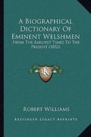 A Biographical Dictionary Of Eminent Welshmen