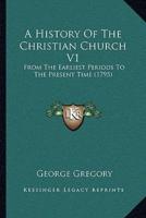 A History Of The Christian Church V1