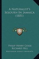 A Naturalist's Sojourn In Jamaica (1851)