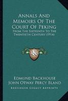 Annals And Memoirs Of The Court Of Peking