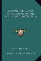 Commentaries And Annotations On The Holy Scriptures V4 (1816)