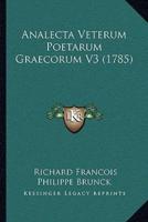 Analecta Veterum Poetarum Graecorum V3 (1785)