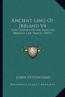 Ancient Laws Of Ireland V4