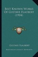 Best Known Works Of Gustave Flaubert (1904)