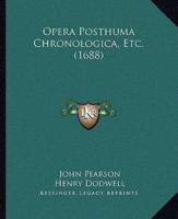 Opera Posthuma Chronologica, Etc. (1688)