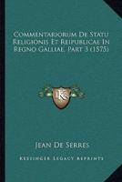 Commentariorum De Statu Religionis Et Reipublicae In Regno Galliae, Part 3 (1575)