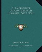 De La Certitude Des Connaissances Humaines, Part 1 (1661)
