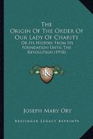 The Origin Of The Order Of Our Lady Of Charity