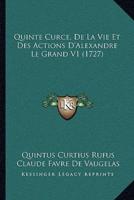 Quinte Curce, De La Vie Et Des Actions D'Alexandre Le Grand V1 (1727)