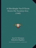 Af-Beeldinghe Van D'Eerste Eeuwe Der Societeyt Jesu (1640)