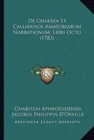 De Chaerea Et Callirrhoe Amatoriarum Narrationum, Libri Octo (1783)