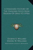 A Standard History Of The Hanging Rock Iron Region Of Ohio V2 (1916)